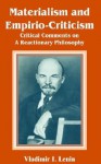 Materialism and Empirio-Criticism: Critical Comments on a Reactionary Philosophy - Vladimir Ilyich Lenin