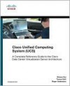 Cisco Unified Computing System (UCS) (Data Center): A Complete Reference Guide to the Cisco Data Center Virtualization Server Architecture - Silvano Gai, Roger Andersson, Tommi Salli