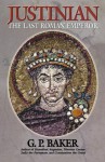 Justinian: The Last Roman Emperor - G.P. Baker