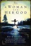 A Woman and Her God: Life-Enriching Messages (Extraordinary Women) - Beth Moore, Jill Briscoe, Sandra D. Wilson Ph.D., Kathleen Hart