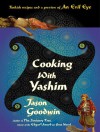 Cooking with Yashim: Turkish Recipes and a Preview of An Evil Eye - Jason Goodwin