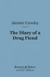 The Diary of a Drug Fiend (Barnes & Noble Digital Library) - Aleister Crowley