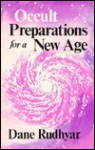 Occult Preparations For A New Age - Dane Rudhyar