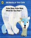 Polar Bear, Polar Bear, What Do You Hear?. by Bill Martin, JR - Bill Martin Jr.