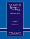 A Course in Language Teaching: Trainee Book - Penny Ur