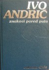 Znakovi pored puta - Ivo Andrić