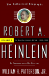 Robert A. Heinlein: In Dialogue with His Century Volume 2: The Man Who Learned Better - William H. Patterson Jr.