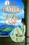 To Kiss a Spy - Jane Feather