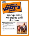 The Complete Idiot's Guide to Conquering Allergies and Asthma - Bill Shields, Alan Szeftel