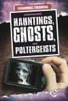 Investigating Hauntings, Ghosts, and Poltergeists - Robin S. Doak