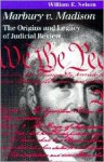 Marbury v. Madison: The Origins and Legacy of Judicial Review - William Edward Nelson