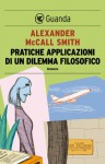 Pratiche applicazioni di un dilemma filosofico - Alexander McCall Smith