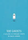 100 Ghosts: A Gallery of Harmless Haunts - Doogie Horner