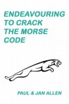 Endeavouring to Crack the Morse Code - Paul Allen, Jan Allen