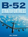 B-52 Stratofortress: The Complete History of the World's Longest Serving and Best Known Bomber - Bill Yenne