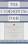 Undeserving Poor - Michael B. Katz