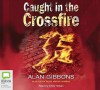 Caught In The Crossfire - Alan Gibbons, Chris Hoban