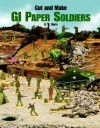 Cut and Make GI Paper Soldiers - A.G. Smith