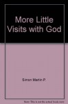 More Little Visits with God - Allan Hart Jahsmann, Martin P. Simon