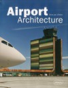 Airport Architecture (Architecture in Focus) - Chris Van Uffelen