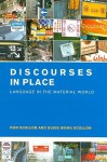 Discourses in Place: Language in the Material World - Ron Scollon