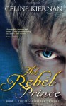 The Rebel Prince - Celine Kiernan