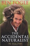 The Accidental Naturalist - Ben Fogle