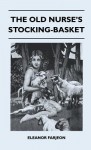 The Old Nurse's Stocking-Basket - Eleanor Farjeon