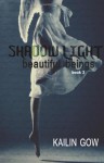 Shadow Light (Beautiful Beings #3) - Kailin Gow