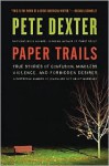 Paper Trails - Pete Dexter, Rob Fleder