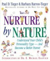 Nurture by Nature: How to Raise Happy, Healthy, Responsible Children Through the Insights of Personality Type - Paul D. Tieger, Barbara Barron-Tieger, E. Michael Ellovich