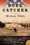 Soul Catcher: A Novel - Michael C. White