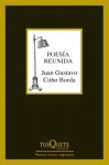 Poesía reunida: 1972 - 2012 - Juan Gustavo Cobo Borda