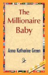 The Millionaire Baby - Anna Katharine Green