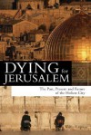 Dying for Jerusalem: The Past, Present and Future of the Holiest City - Walter Laqueur