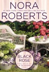 Black Rose: In the Garden Trilogy - Nora Roberts