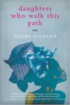 Daughters Who Walk This Path - Yejide Kilanko