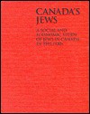 Canada's Jews: A Social and Economic Study of Jews in Canada in the 1930s - Louis Rosenberg, Morton Weinfeld