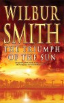 The Triumph of the Sun - Wilbur Smith