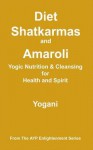 Diet, Shatkarmas and Amaroli - Yogic Nutrition & Cleansing for Health and Spirit (eBook) - Yogani