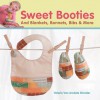 Sweet Booties!: And Blankets, Bonnets, Bibs & More - Valerie Van Arsdale Shrader