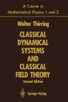 A Course in Mathematical Physics 1 and 2: Classical Dynamical Systems and Classical Field Theory - Walter Thirring