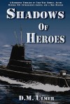 Shadows of Heroes - D. M. Ulmer, Dari L. Bradley, Nelson O. Ottenhausen, Doris Littlefield