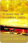 The Schooling of Claybird Catts - Janis Owens