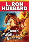 Death Waits at Sundown - L. Ron Hubbard