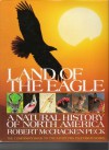 Land Of The Eagle: A Natural History Of North America - Robert McCracken Peck