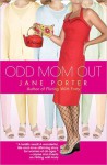 Odd Mom Out - Jane Porter