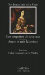 Los Empenos de Una Casa: Amor Es Mas Laberinto - Juana Inés de la Cruz