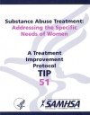 Substance Abuse Treatment: Addressing The Specific Needs Of Women - Substance Abuse and Mental Health Services Administration (U.S.)