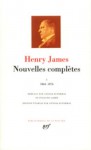 Nouvelles Complètes I, 1864-1876 - Henry James, Annick Duperray, Evelyne Labbé